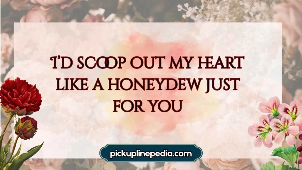 Honeydew Pickup Lines for a Smooth Approach