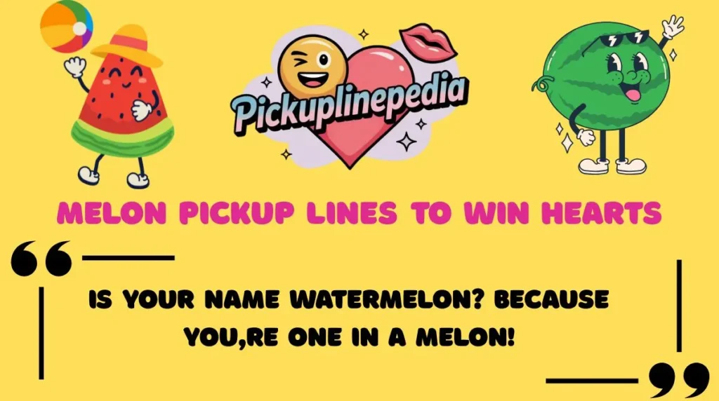 Melon Pickup Lines to Win Hearts