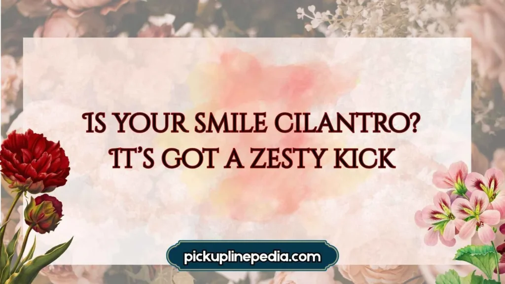 Cilantro Pickup Lines