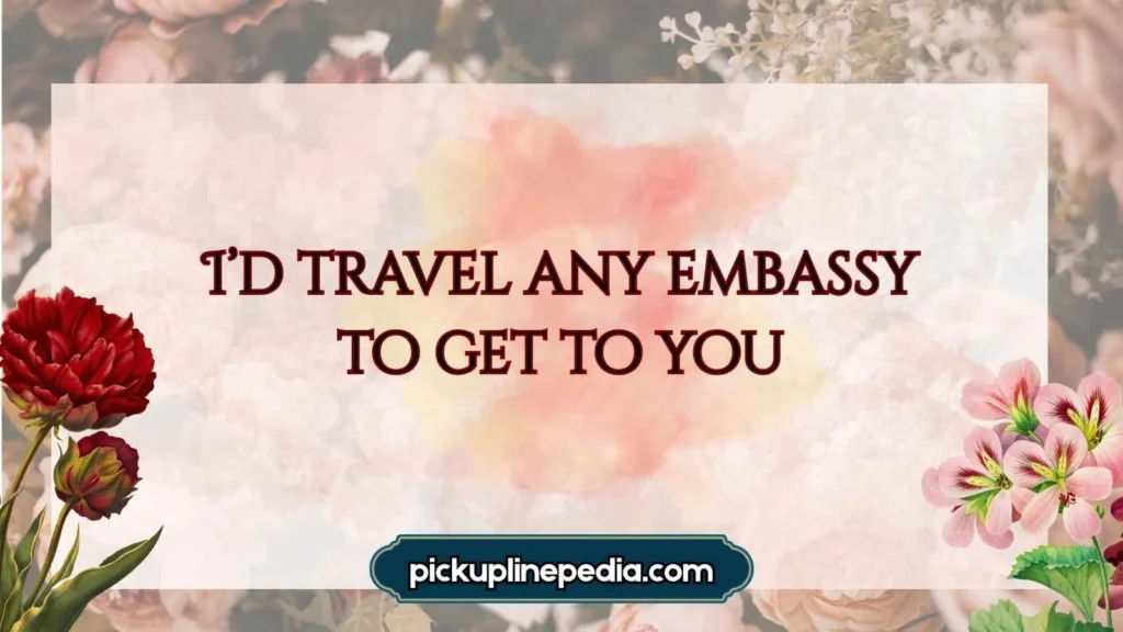 Diplomatic Pickup Lines 