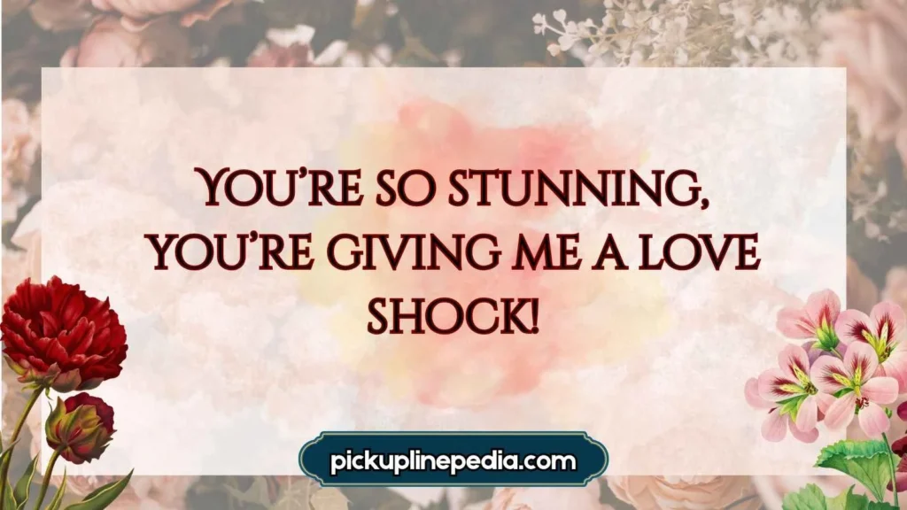 Shock-Themed Pickup Lines