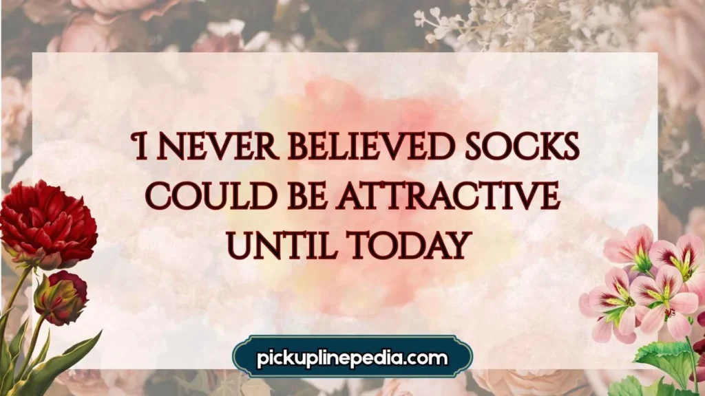 Sock pickup lines for him