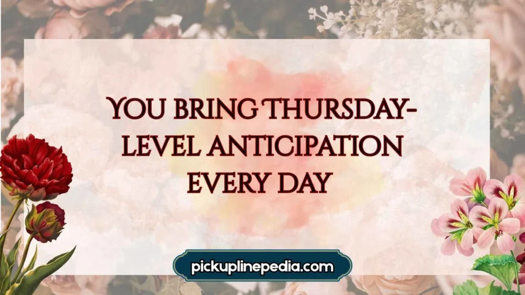 Thursday pickup lines for him