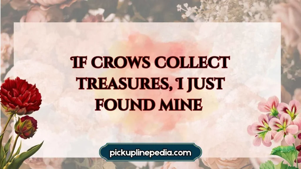 Crow Pickup-lines for Him