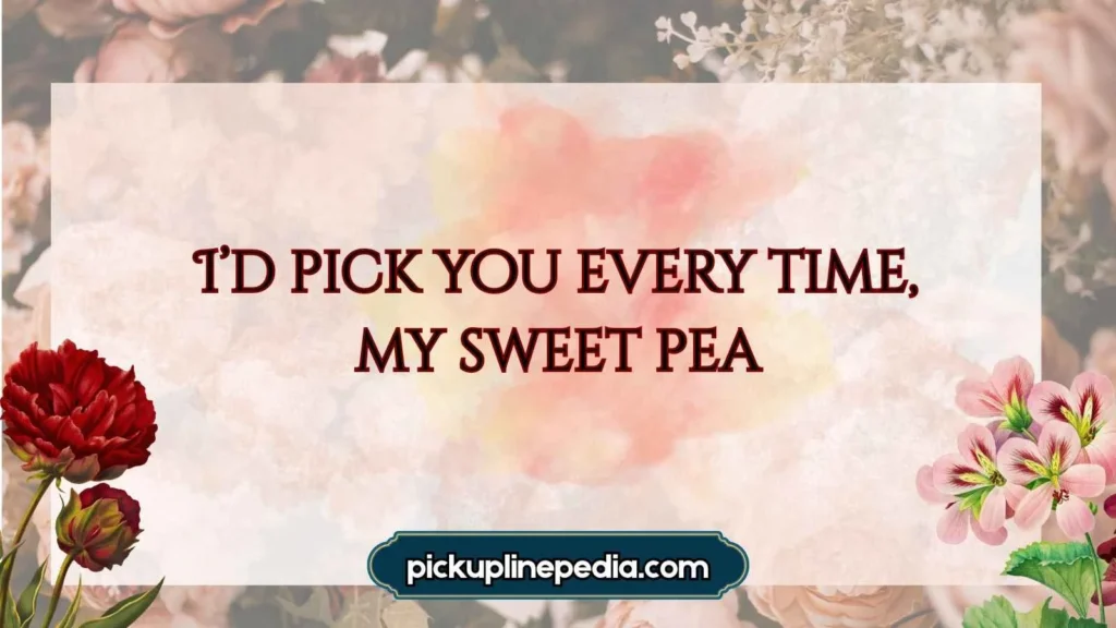  Cute Pea Pickup Lines