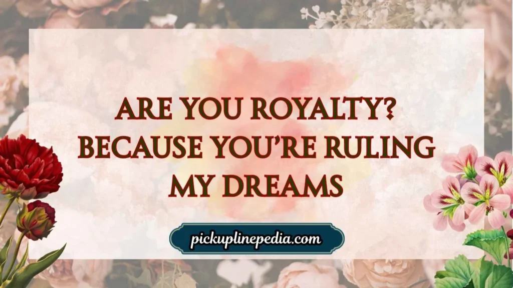 Flirty Queen Pickup Lines