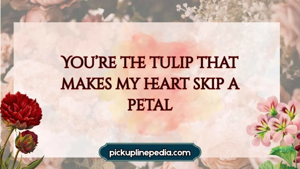 Flirty Tulip Pickup Lines for Playful Sparks