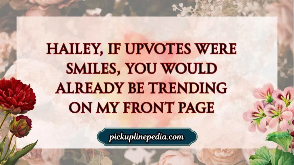 Hailey Pickup Lines Reddit