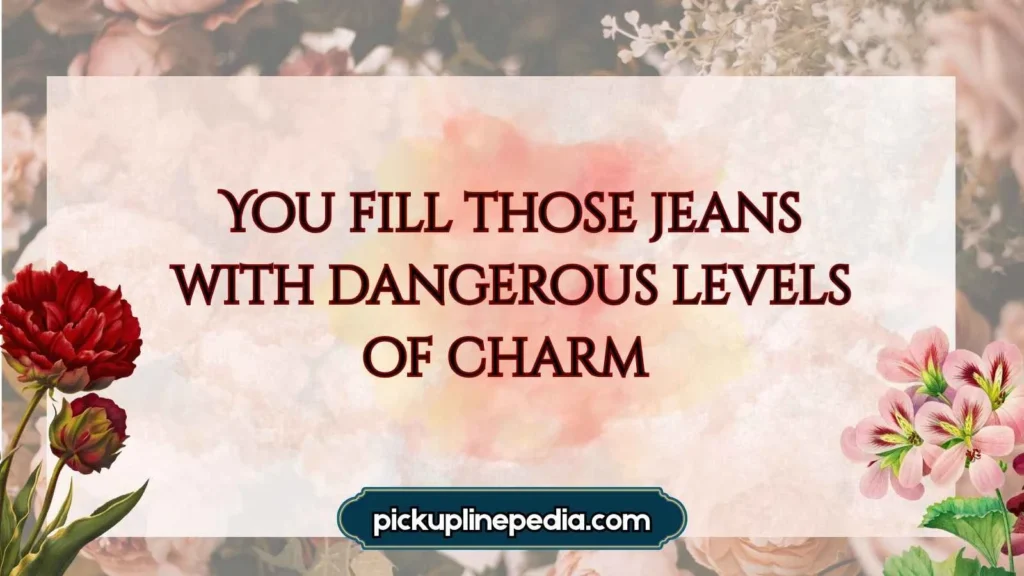 Jeans pickup lines for him