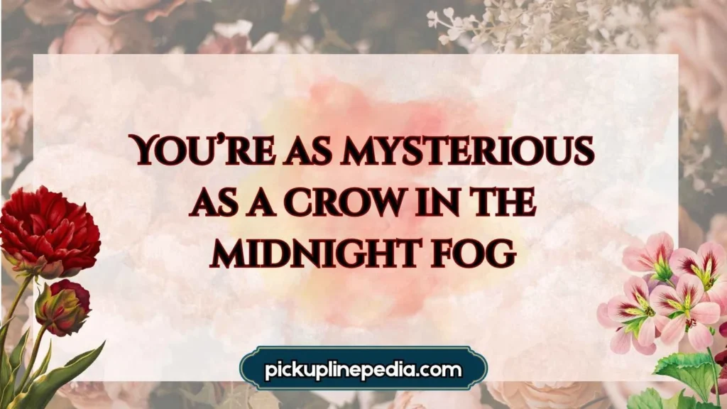 Mysterious Crow Pickup Lines for Intriguing Flirtation 
