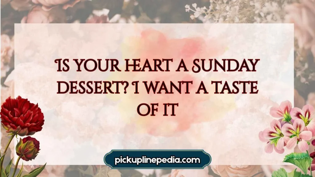 Sweet Sunday Pickup Lines