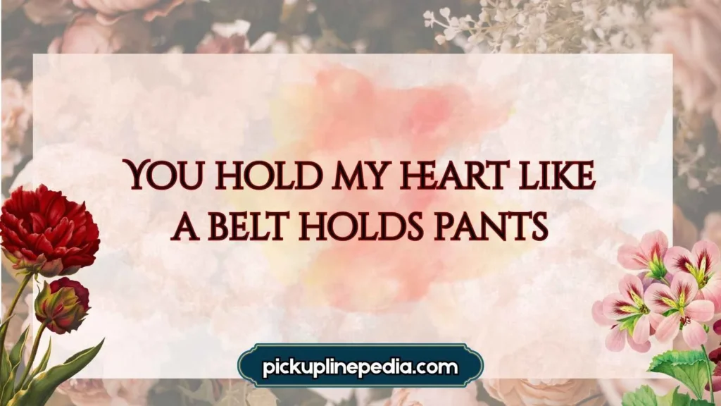 Cute Belt Pickup Lines