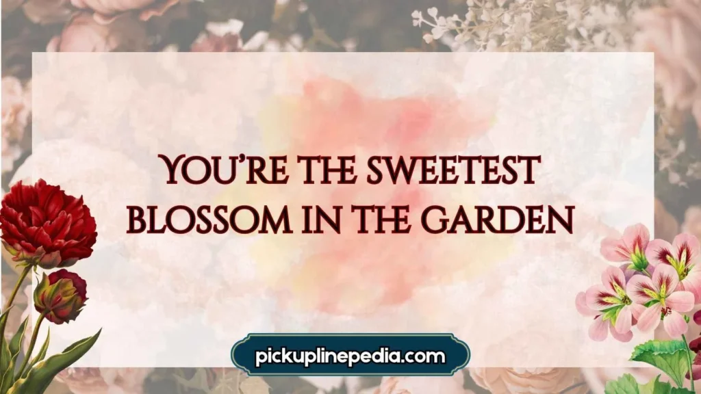 Cute Blossom Pickup Lines