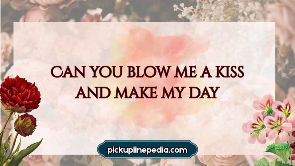 Cheesy Blow Pickup Lines