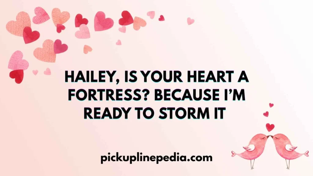 Bold Hailey Pick Up Lines 