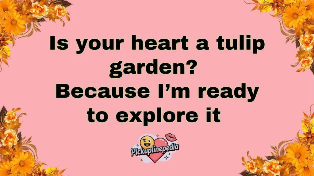 Bold Tulip Pickup Lines