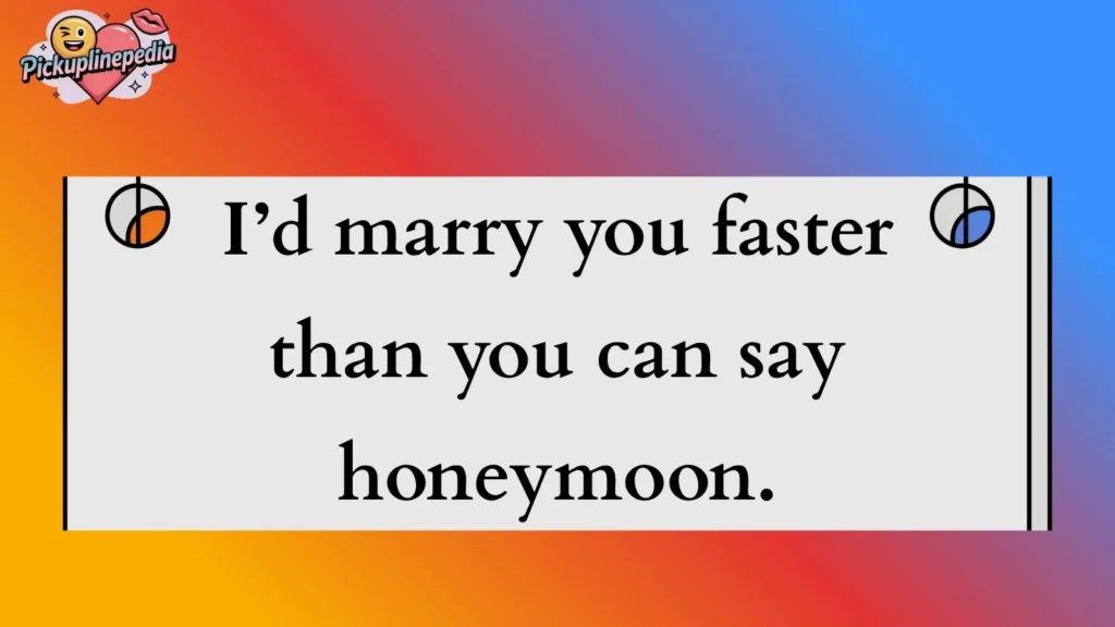 Cheesy Marriage Pickup Lines
