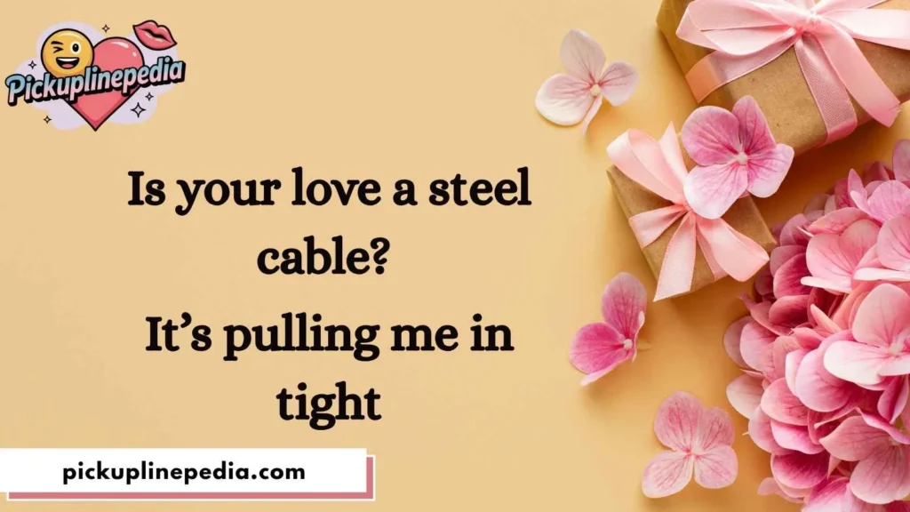 Cheesy Steel Pickup Lines
