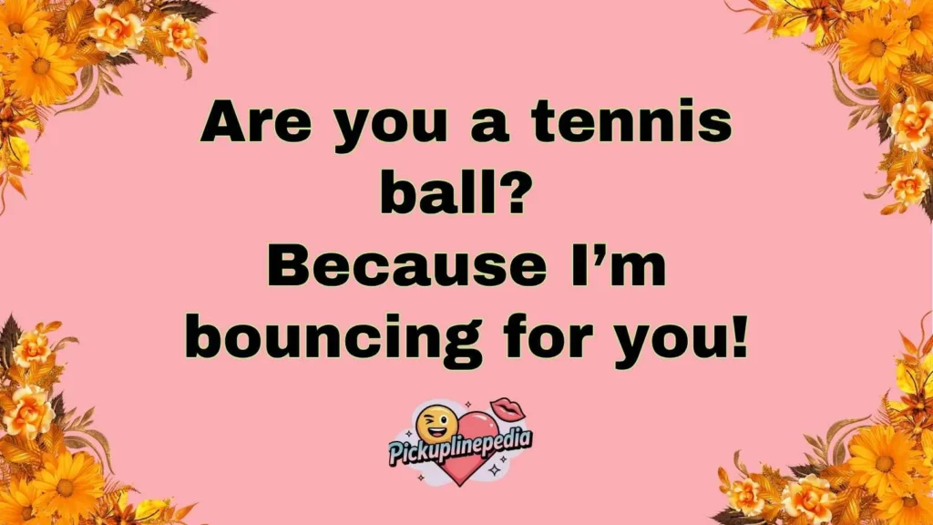 Cheesy Tennis Pickup Lines