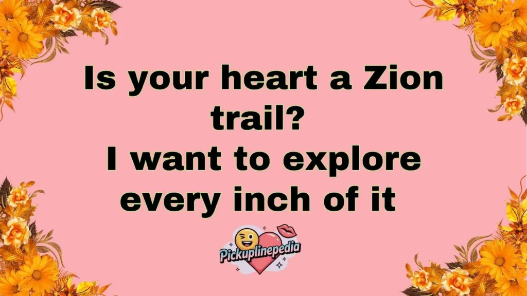 Cheesy Zion Pickup Lines