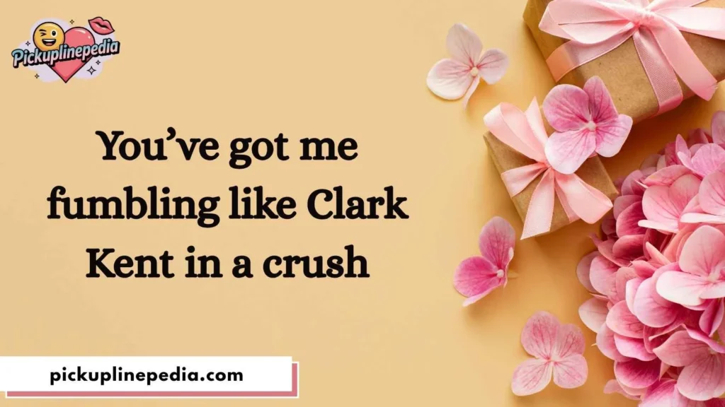  Clark Kent Charm Pickup Lines