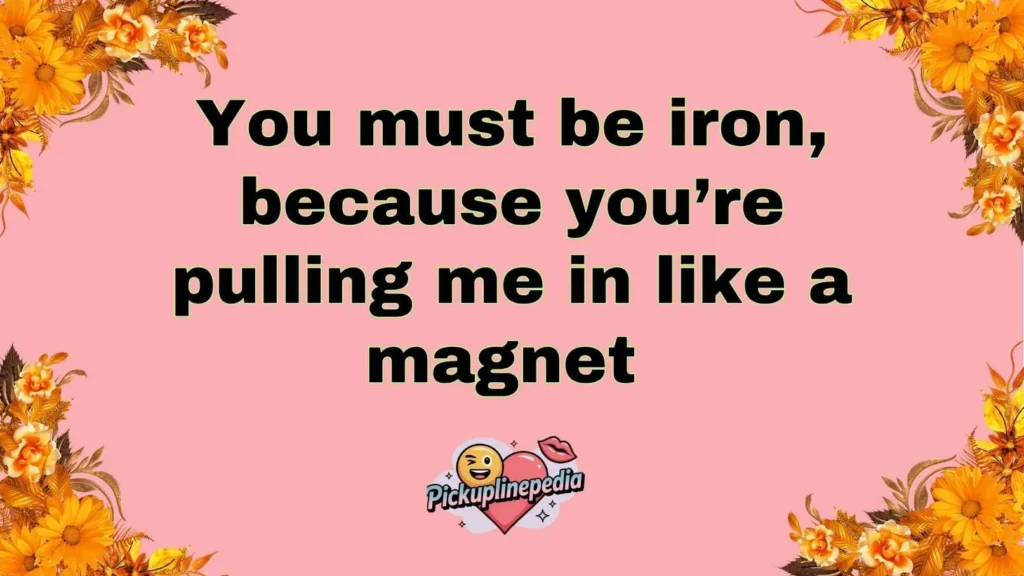 Classic Iron Pickup Lines