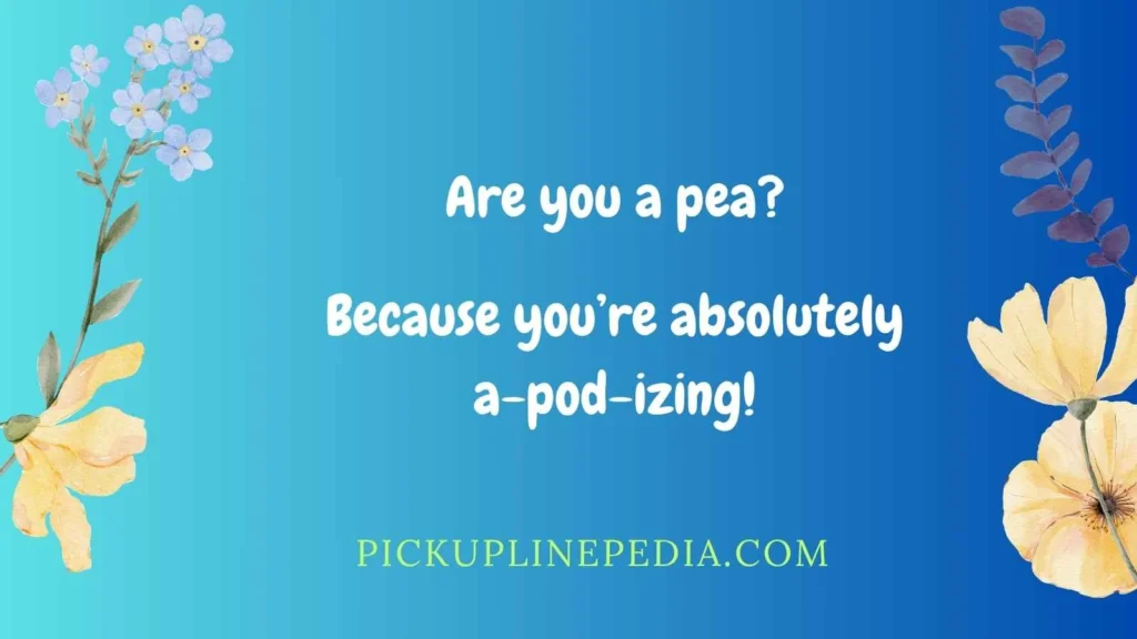 Classic Pea Pickup Lines