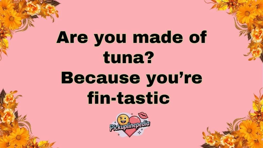 Classic Tuna Pickup Lines