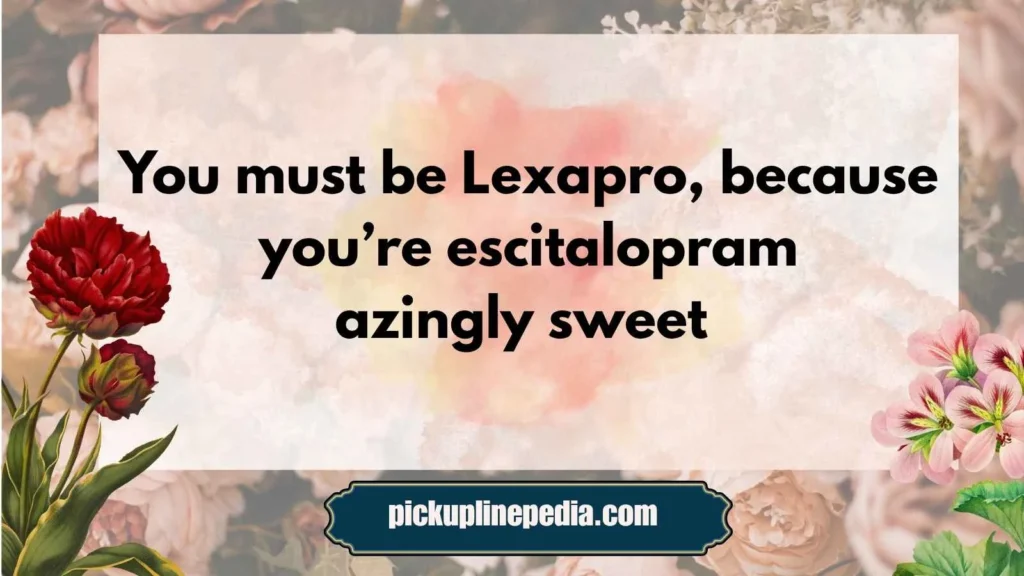 Cute Antidepressant Pickup Lines