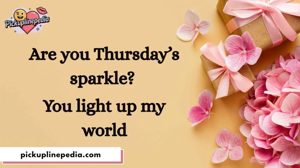 Cute Thursday Pickup Lines
