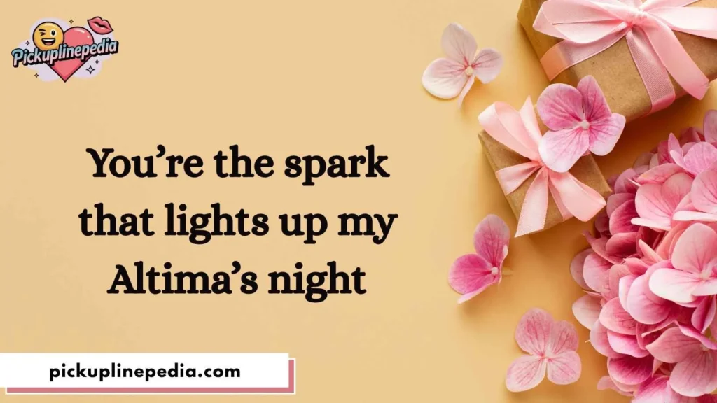 Flirty Altima Pick Up Lines