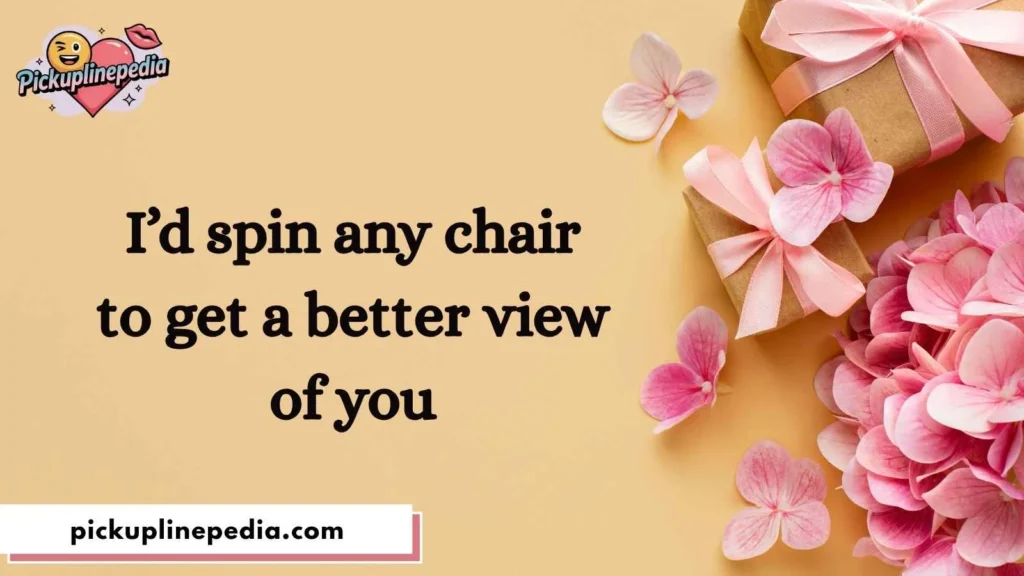 Flirty Chair Pick Up Lines