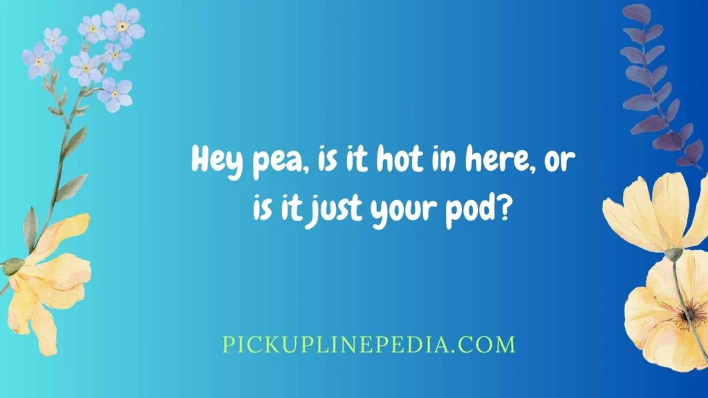 Flirty Pea Pickup Lines