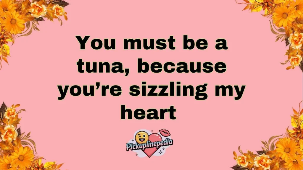 Flirty Tuna Pickup Lines