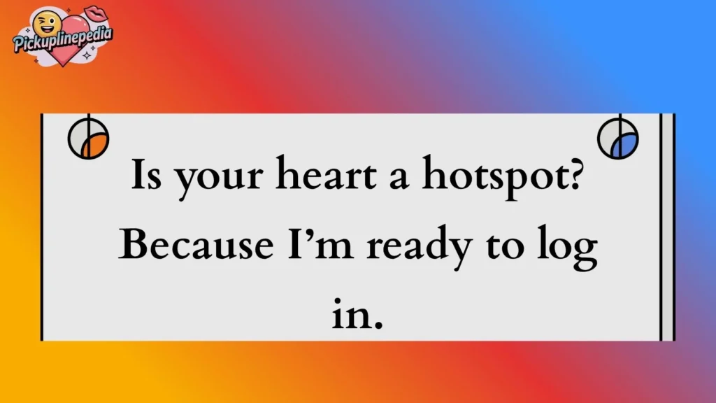 Flirty WiFi Pickup Lines