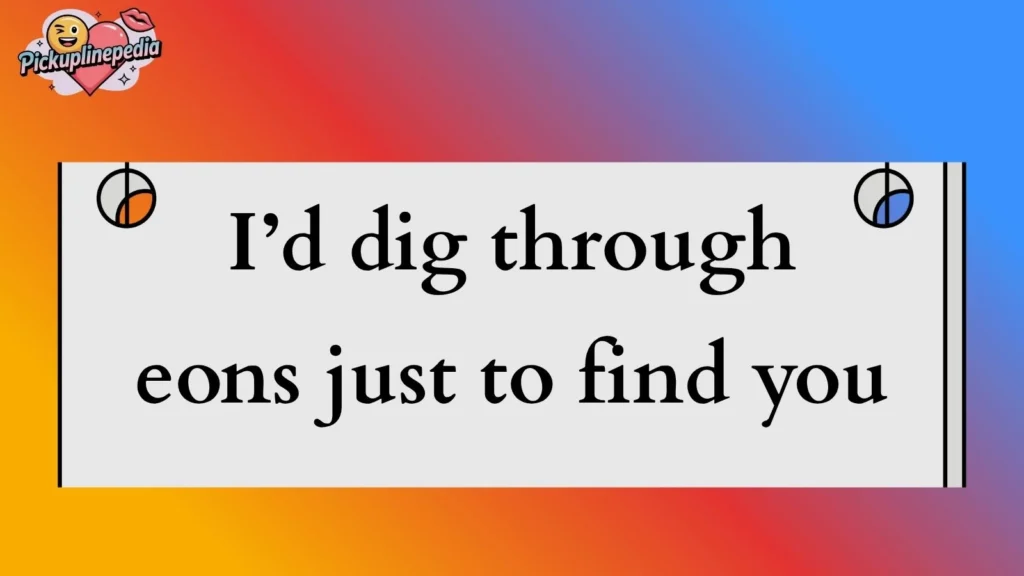 Fossil-Inspired Pickup Lines