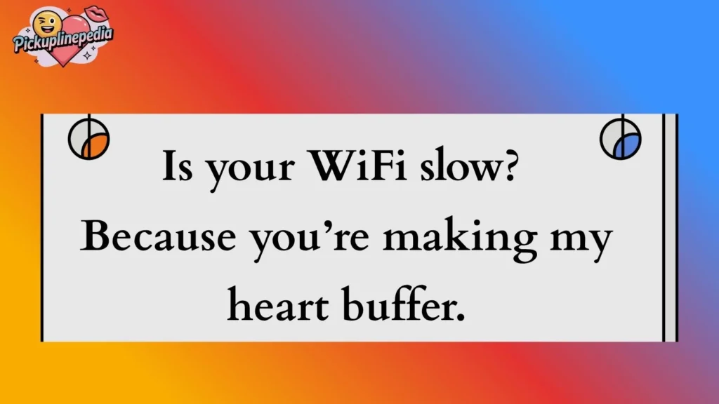 Funny WiFi Pickup Lines 