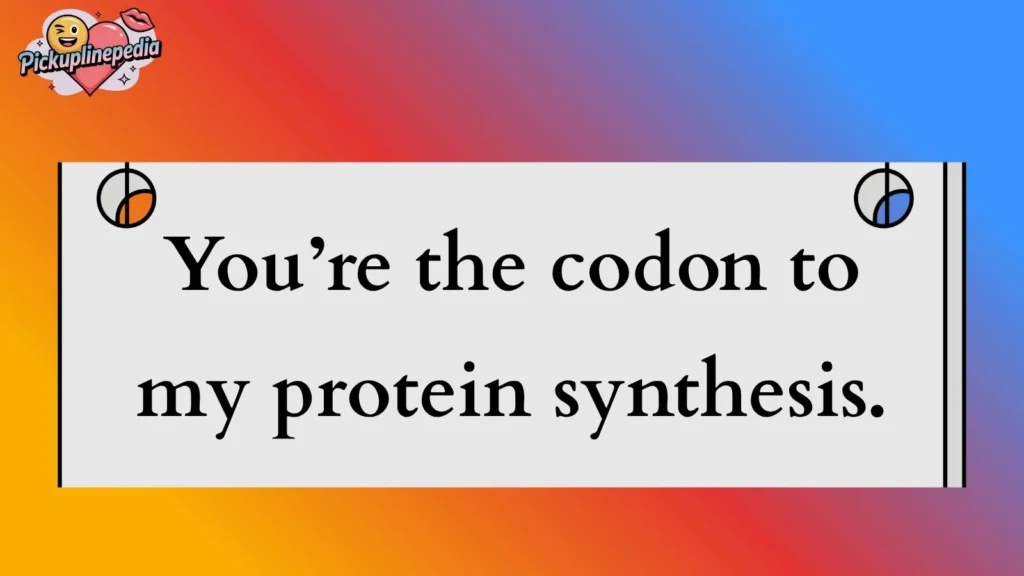 Genetics Pickup Lines