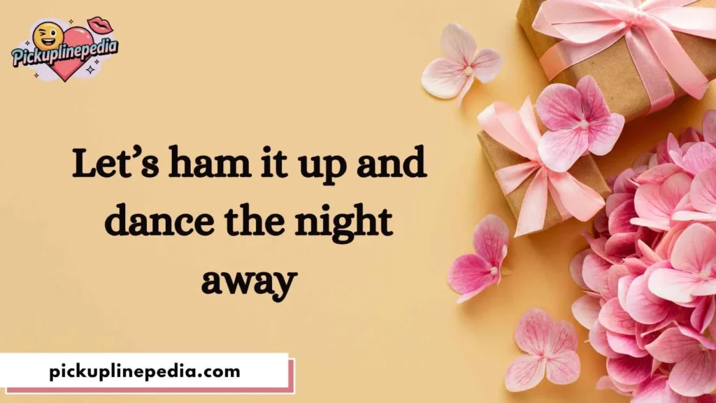 Ham Inspired Pickup Lines