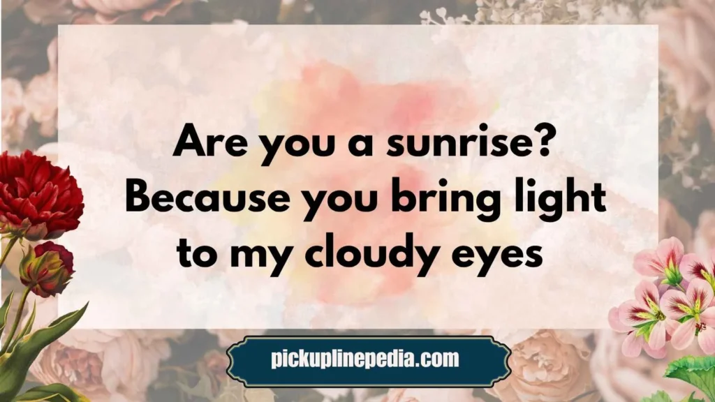 Heartfelt Cataract Pickup Lines