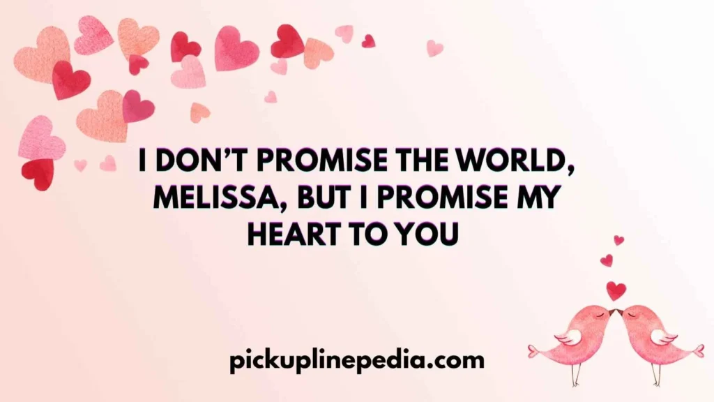Heartfelt Melissa Pick Up Lines