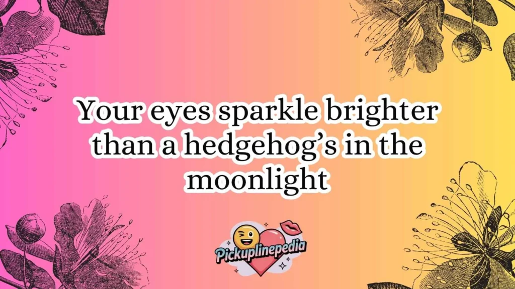 Hedgehog Pickup Lines