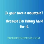 Mountain Pickup Lines