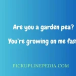 Pea Pickup Lines