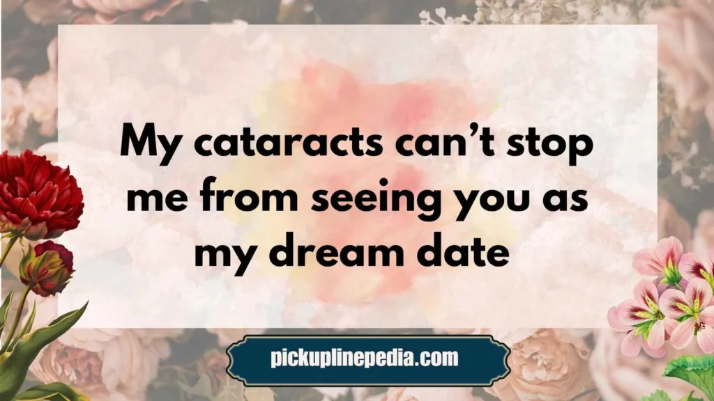 Playful Cataract Pickup Lines