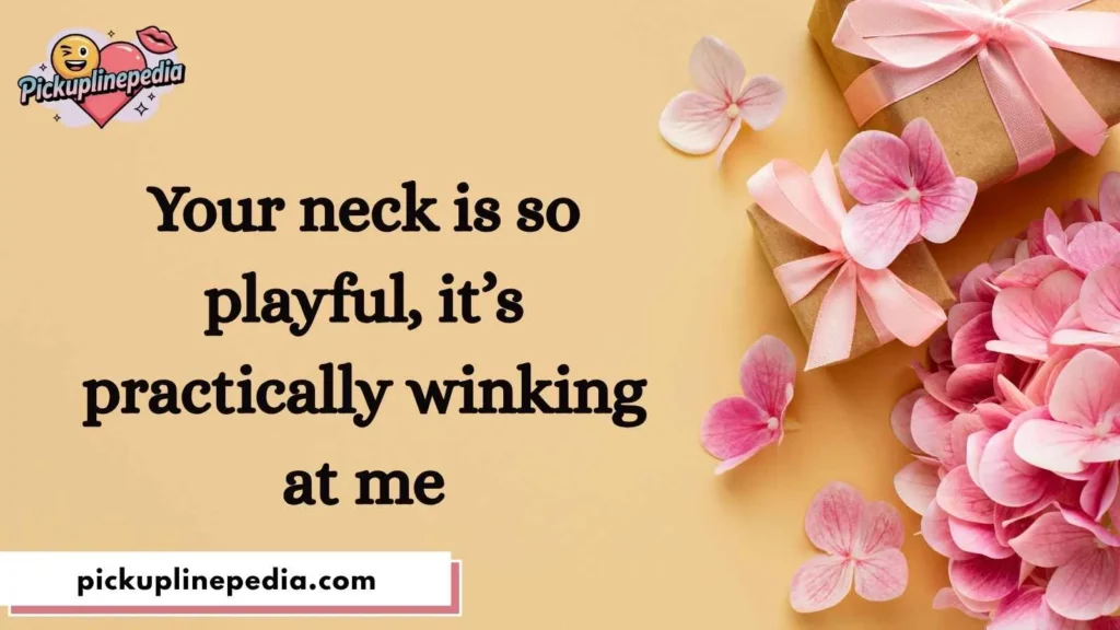 Playful Neck Pickup Lines 