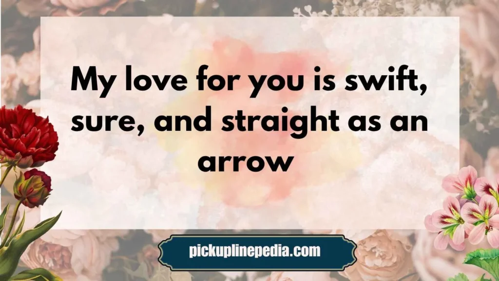 Romantic Arrow Pick Up Lines