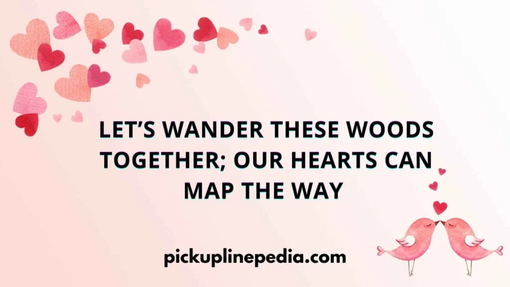  Romantic Forest Walk Pickup Lines