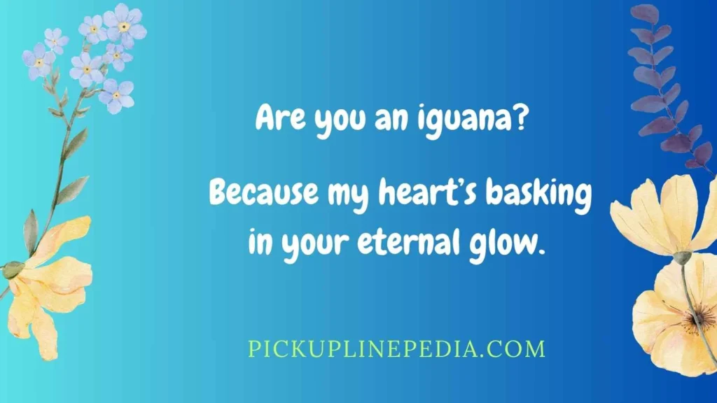 Romantic Iguana Pickup Lines
