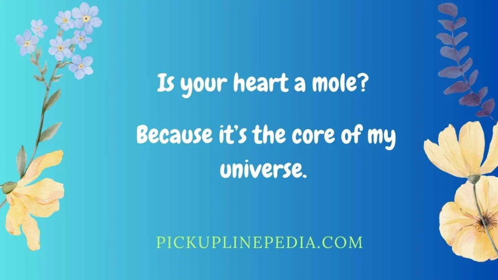 Romantic Mole Pickup Lines